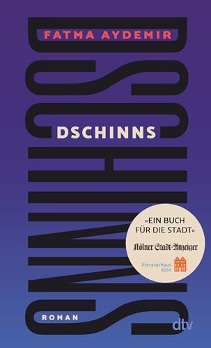 Dschinns: Die Sonderausgabe für Köln - »Buch für die Stadt« 2024 | »Eine Augen öffnende Lektüre.« Denis Scheck Dschinns: Die Sonderausgabe für Köln - »Buch für die Stadt« 2024 | »Eine Augen öffnende Lektüre.« Denis Scheck