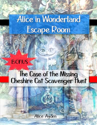 Alice in Wonderland Escape Room: The Case of the Missing Cheshire Cat Scavenger Hunt (Bonus) von Independently published