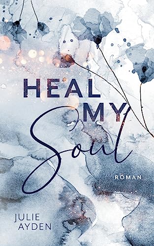 Heal my Soul (Potsdam-Love-Trilogie)