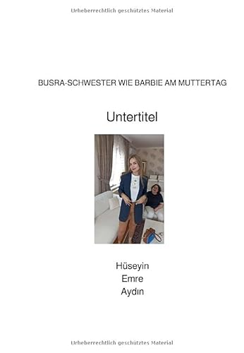 BUSRA-SCHWESTER WIE BARBIE AM MUTTERTAG von epubli