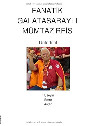 FANATİK GALATASARAYLI MÜMTAZ REİS von epubli