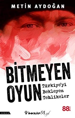 Bitmeyen Oyun - Türkiyeyi Bekleyen Tehlikeler