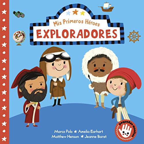 Mis Primeros Héroes - Exploradores: Marco Polo · Jeanne Baret · Matthew Henson · Amelia Earhart (Pequeñas manitas)