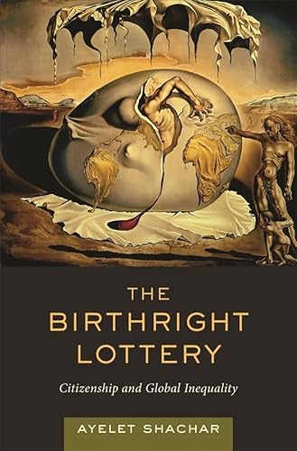 The Birthright Lottery: Citizenship and Global Inequality