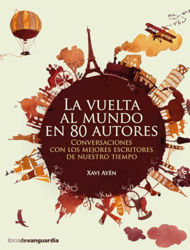 La vuelta al mundo en 80 autores : conversaciones con los mejores escritores de nuestro tiempo (LIBROS DE VANGUARDIA, Band 0) von LA VANGUARDIA