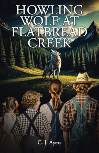 Howling Wolf at Flatbread Creek Howling Wolf at Flatbread Creek von Christian Faith Publishing, Inc