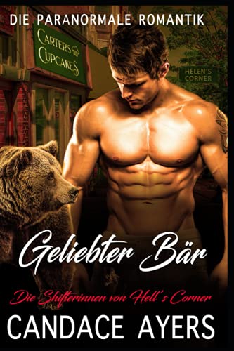 Geliebter Bär (Die Shifterinnen von Hell’s Corner, Band 6)