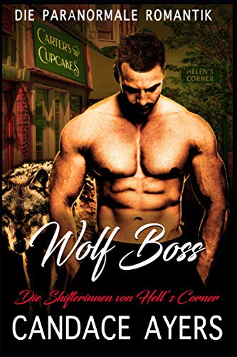 Wolf-Boss (Die Shifterinnen von Hell’s Corner, Band 1) Wolf-Boss (Die Shifterinnen von Hell’s Corner, Band 1) von Independently published