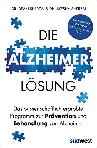 Die Alzheimer-Lösung: Das wissenschaftlich erprobte Programm zur Prävention und Behandlung von Alzheimer - Die Ergebnisse der bisher größten Alzheimer-Studie von Suedwest Verlag