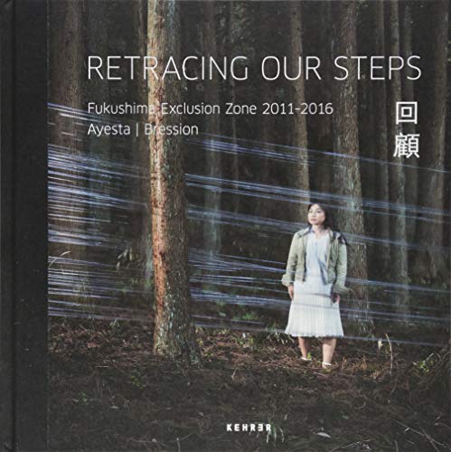 Retracing Our Steps: Fukushima Exclusion Zone 2011 – 2016