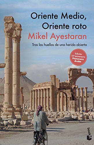 Oriente Medio, Oriente roto: Tras las huellas de una herida abierta (Actualidad) von Booket