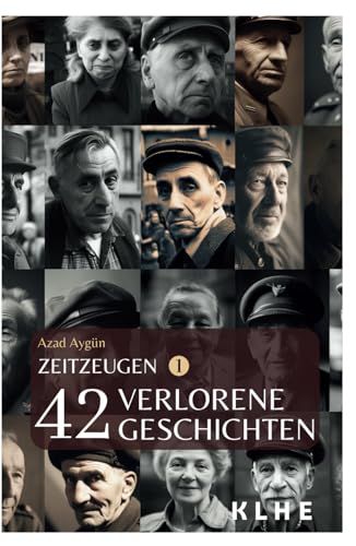 Zeitzeugen - 42 verlorene Geschichten vom 2. Weltkrieg: Authentische Zeitzeugenberichte, unglaubliche Frontgeschichten und Weltkriegserinnerungen der ... Berichte vom 2. Weltkrieg, Band 1) von KLHE-Verlag, C. Klein & J. Helbig GbR