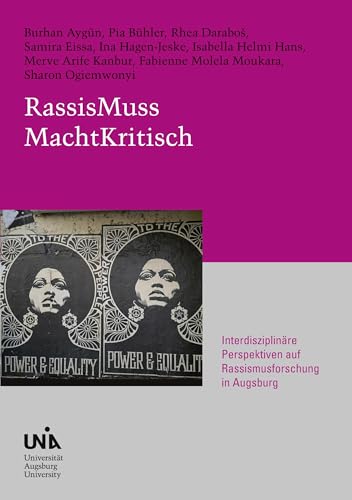 RassisMuss MachtKritisch: Interdisziplinäre Perspektiven auf Rassismusforschung in Augsburg (Urban Habitat and Humanities)