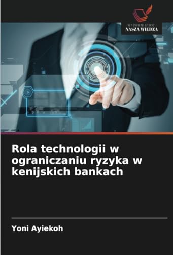 Rola technologii w ograniczaniu ryzyka w kenijskich bankach: DE von Wydawnictwo Nasza Wiedza