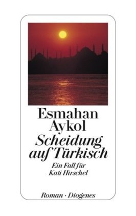Scheidung auf Türkisch: Ein Fall für Kati Hirschel: Ein Fall für Kati Hirschel. Roman
