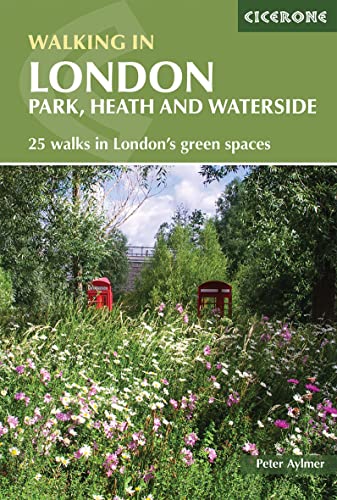 Walking in London: Park, heath and waterside - 25 walks in London's green spaces (Cicerone guidebooks)