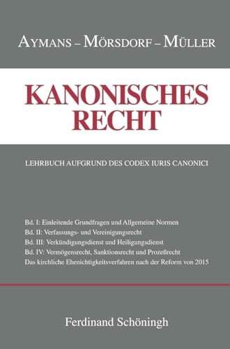 Kanonisches Recht: Lehrbuch aufgrund des Codex Iuris Canonici. Band I-IV (Kanonisches Recht - Kartonierte Studienausgabe. Lehrbuch aufgrund des Codex Iuris Canonici)
