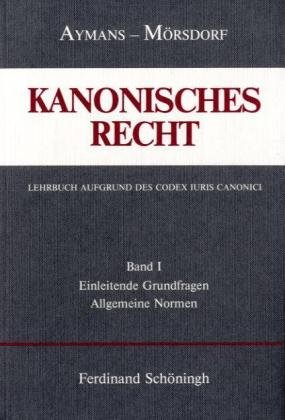 Kanonisches Recht, Studienausgabe, 4 Bde., Bd.1, Einleitende Grundfragen und Allgemeine Normen: Band I: Einleitende Grundfragen und Allgemeine Normen ... Lehrbuch aufgrund des Codex Iuris Canonici)