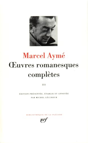 Aymé : Oeuvres romanesques complètes, tome 3