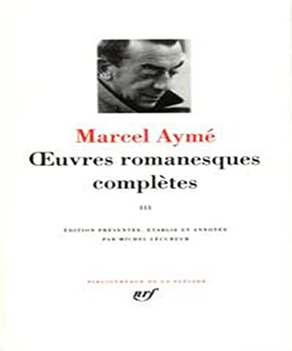 Aymé : Oeuvres romanesques complètes, tome 3