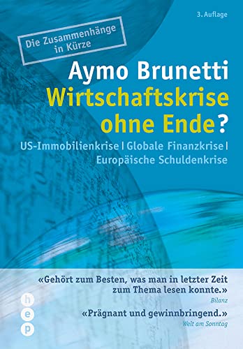 Wirtschaftskrise ohne Ende?: US-Immobilienkrise | Globale Finanzkrise | Europäische Schuldenkrise von hep Verlag