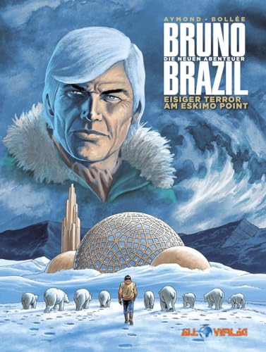 Bruno Brazil - Neue Abenteuer 03: Eisiger Terror am Eskimo Point von All Verlag