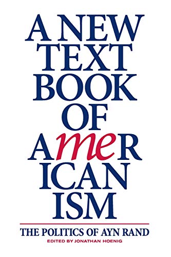 A New Textbook of Americanism: The Politics of Ayn Rand von Independently Published
