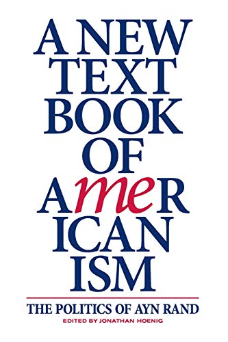 A New Textbook of Americanism: The Politics of Ayn Rand A New Textbook of Americanism: The Politics of Ayn Rand von Independently Published