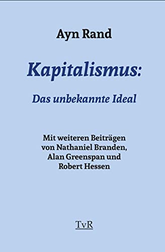 Kapitalismus:: Das unbekannte Ideal Kapitalismus:: Das unbekannte Ideal von TvR Medienverlag