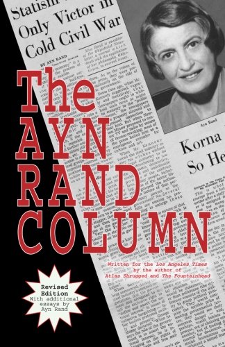 The Ayn Rand Column: Written for the Los Angeles Times von Ayn Rand Institute Press