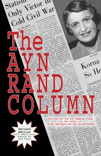 The Ayn Rand Column: Written for the Los Angeles Times The Ayn Rand Column: Written for the Los Angeles Times von Ayn Rand Institute Press