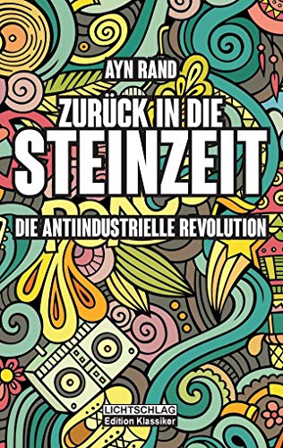 Zurück in die Steinzeit: Die anti-industrielle Revolution