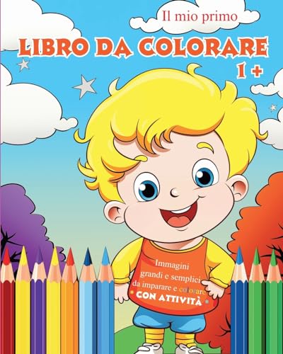 Il mio primo libro da colorare: Immagini grandi e semplici da imparare e colorare per bambini dai 1 anni in su
