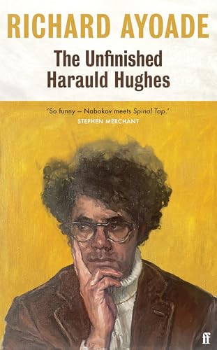 The Unfinished Harauld Hughes: Richard Ayoade's hilarious fictional quest to rescue a practically mythical mid-century playwright from obscurity The Unfinished Harauld Hughes: Richard Ayoade's hilarious fictional quest to rescue a practically mythical mid-century playwright from obscurity