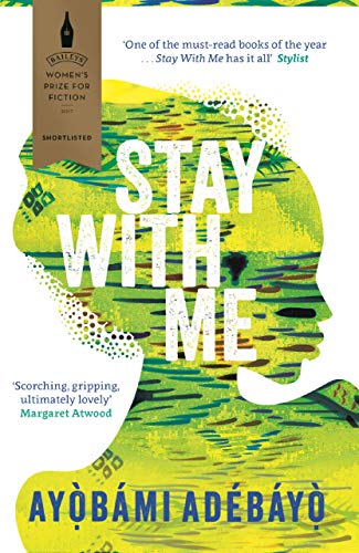 Stay With Me: Nominiert: Baileys Women's Prize for Fiction, 2017, Nominiert: Wellcome Book Prize, 2018, Ausgezeichnet: 9mobile Prize for Literature, 2019 von Canongate Books