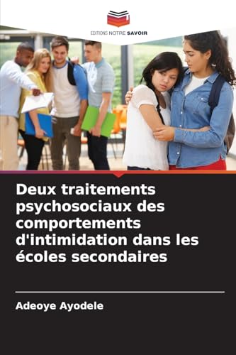 Deux traitements psychosociaux des comportements d'intimidation dans les écoles secondaires von Editions Notre Savoir
