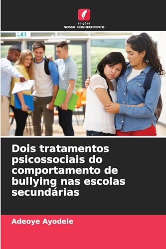 Dois tratamentos psicossociais do comportamento de bullying nas escolas secundárias von Edições Nosso Conhecimento