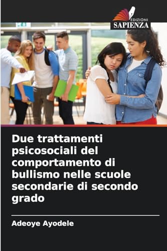 Due trattamenti psicosociali del comportamento di bullismo nelle scuole secondarie di secondo grado von Edizioni Sapienza