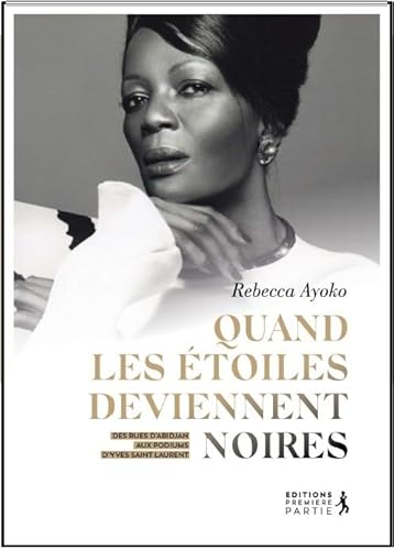 Quand les étoiles deviennent noires: Des rues d'Abidjan aux podiums d'Yves Saint Laurent von PREMIERE PARTIE