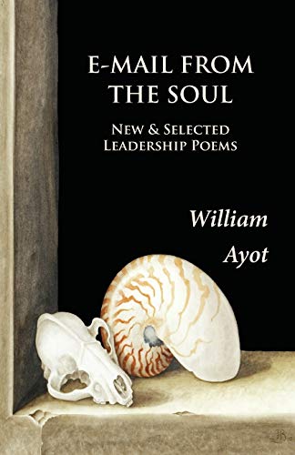 E-Mail From The Soul: New & Selected Leadership Poems E-Mail From The Soul: New & Selected Leadership Poems