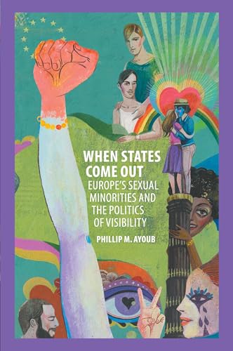 When States Come Out: Europe's Sexual Minorities and the Politics of Visibility (Cambridge Studies in Contentious Politics)