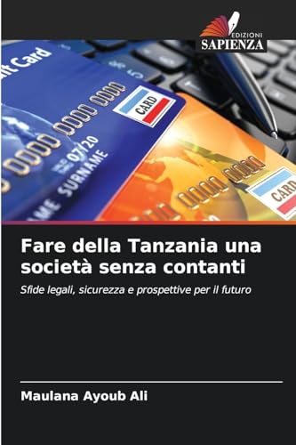 Fare della Tanzania una società senza contanti: Sfide legali, sicurezza e prospettive per il futuro von Edizioni Sapienza