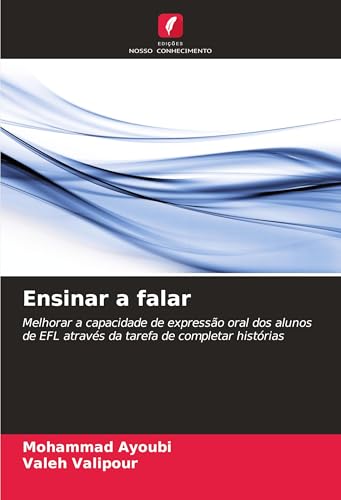 Ensinar a falar: Melhorar a capacidade de expressão oral dos alunos de EFL através da tarefa de completar histórias von Edições Nosso Conhecimento