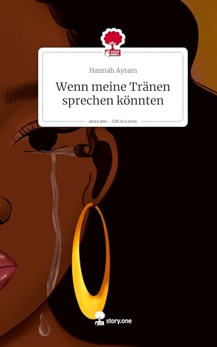 Wenn meine Tränen sprechen könnten. Life is a Story - story.one von Storylution
