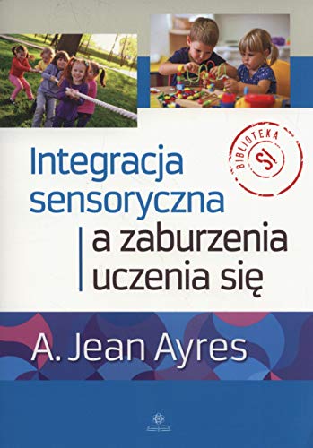 Integracja sensoryczna a zaburzenia uczenia sie