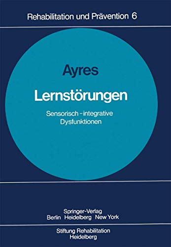 Lernstörungen: Sensorisch-integrative Dysfunktionen (Rehabilitation und Prävention, 6, Band 6) von Springer