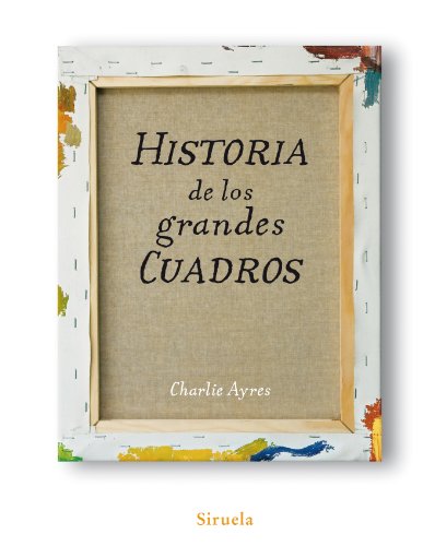 HISTORIA DE LOS GRANDES CUADROS TE.217 (Las Tres Edades, Band 217) von SIRUELA