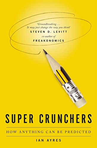 Super Crunchers: How Anything Can be Predicted