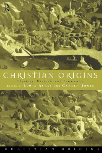 Christian Origins: Theology, Rhetoric and Community
