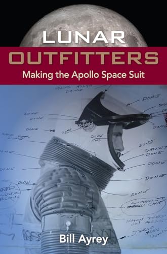 Lunar Outfitters: Making the Apollo Space Suit von University Press of Florida